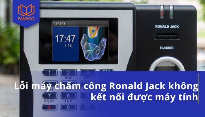 Lỗi máy chấm công Ronald Jack không kết nối được máy tính