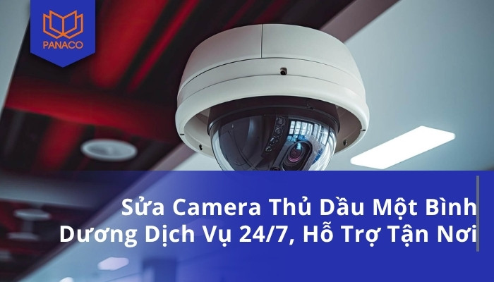 Sửa camera Thủ Dầu Một
