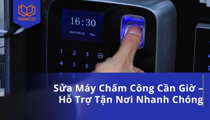 Sửa Máy Chấm Công Cần Giờ – Hỗ Trợ Tận Nơi Nhanh Chóng