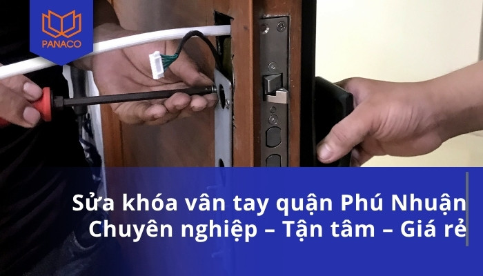 Sửa khóa vân tay quận Phú Nhuận Chuyên nghiệp – Tận tâm – Giá rẻ