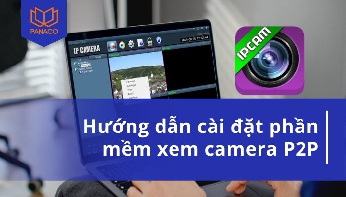 cài đặt phần mềm xem camera P2P