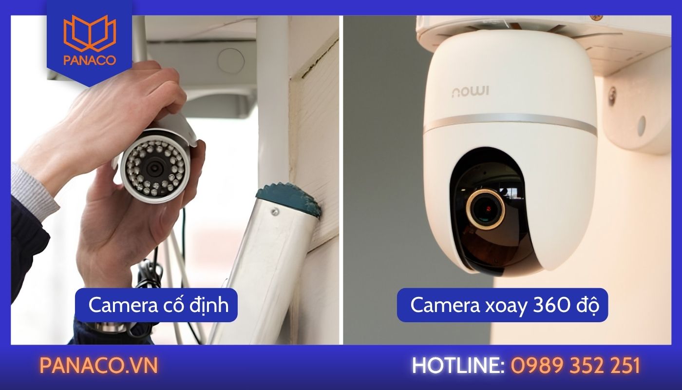 Nên lắp camera cố định hay camera xoay 360 độ tốt hơn