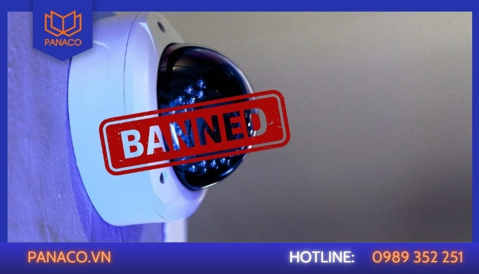 Các trường hợp camera giám sát bị hạn chế lưu hành và triển khai