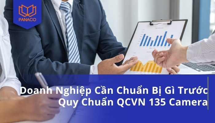 Doanh Nghiệp Cần Chuẩn Bị Gì Trước Quy Chuẩn QCVN 135 Camera
