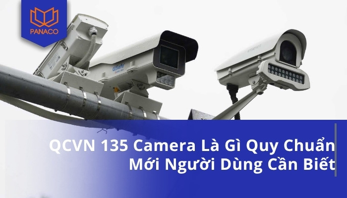 QCVN 135 Camera Là Gì Quy Chuẩn Mới Người Dùng Cần Biết
