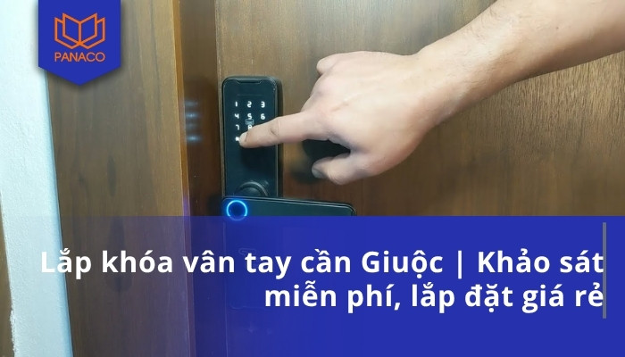 Lắp khóa vân tay cần Giuộc _ Khảo sát miễn phí, lắp đặt giá rẻ