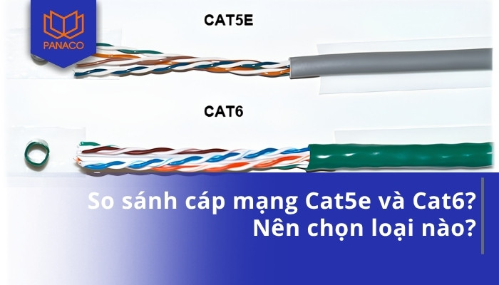 So sánh cáp mạng Cat5e và Cat6_ Nên chọn loại nào
