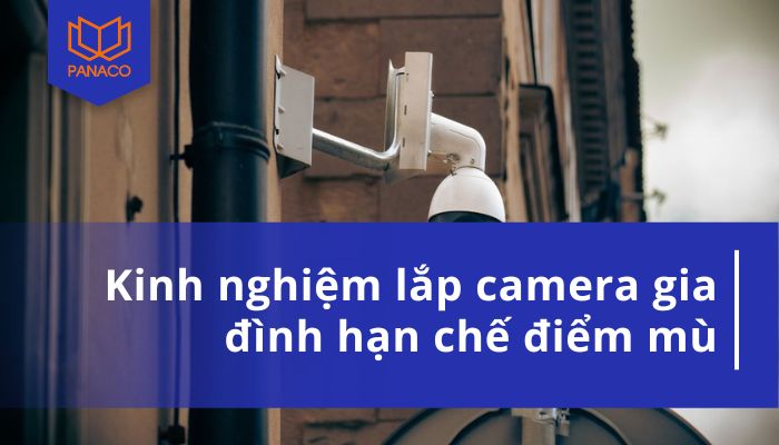 Kinh nghiệm lắp camera gia đình