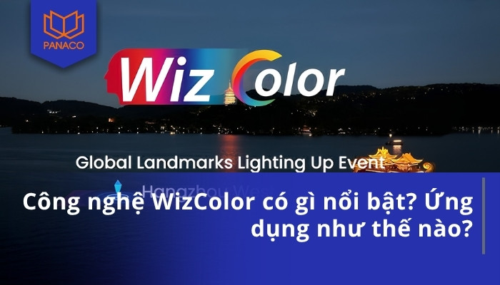 Công nghệ WizColor có gì nổi bật_ Ứng dụng như thế nào