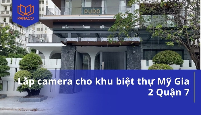 Lắp camera cho khu biệt thự Mỹ Gia 2 Quận 7