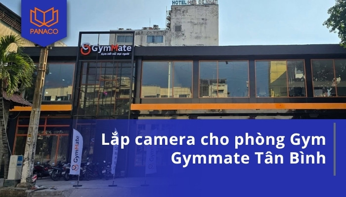 Lắp camera cho phòng Gym Gymmate Tân Bình
