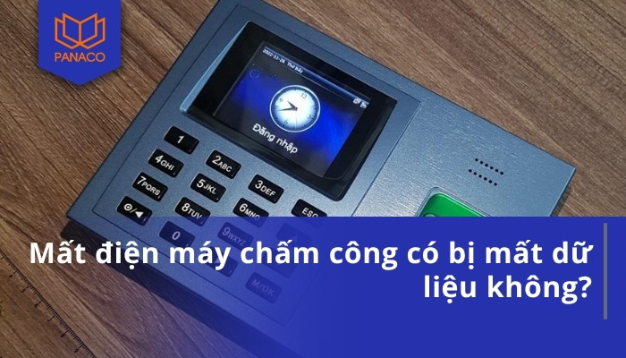 Mất điện máy chấm công có bị mất dữ liệu không