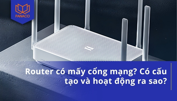 Router có mấy cổng mạng_ Có cấu tạo và hoạt động ra sao