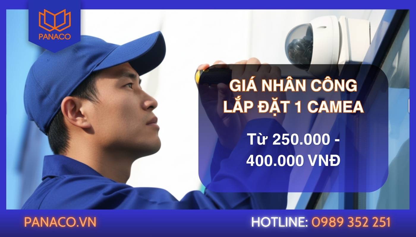 Bảng giá nhân công lắp một camera từ 250.000 đến 400.000đ của PANACO