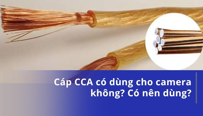 Cáp CCA có dùng cho camera không_ Có nên dùng